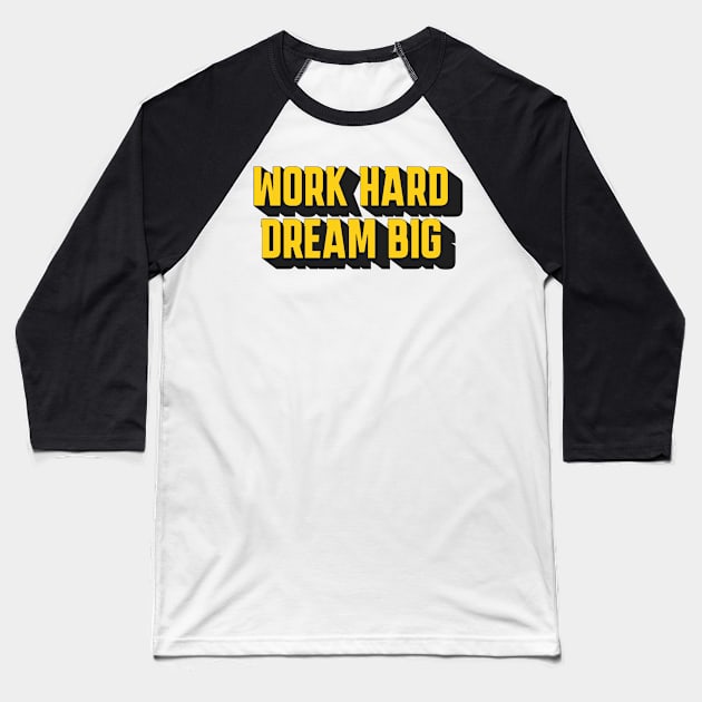 Motivational Fitness Work Hard Dream Big Baseball T-Shirt by la chataigne qui vole ⭐⭐⭐⭐⭐